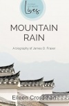 Mountain Rain - A New Biography of James O  Fraser